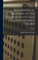 Biographical Sketches of the Graduates of Yale College History, 1701-1815; Volume 1 B0BN4GDJ1F Book Cover