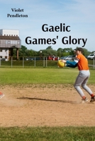 Gaelic Games' Glory: The spirited young players rise through local and national competitions to chase victory on the field B0F5Y81JVX Book Cover