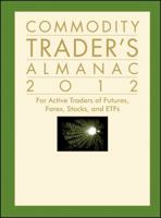Commodity Trader's Almanac 2012: For Active Traders of Futures, Forex, Stocks and ETFs (Almanac Investor Series) 1118078470 Book Cover