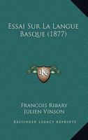 Essai Sur La Langue Basque (1877) 116673532X Book Cover