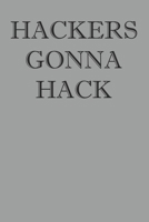 Hackers Gonna Hack: Notebook For Hacking College Ruled Lined Logbook Writing Journal 1706098146 Book Cover