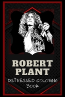 Robert Plant Distressed Coloring Book: Artistic Adult Coloring Book B08NW3XCTX Book Cover