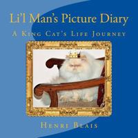 Li'l Man's Picture Diary: A King Cat's Life Journey 1516899628 Book Cover