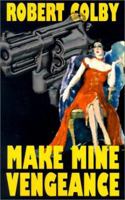 Make Mine Vengeance 1587152746 Book Cover