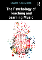 The Psychology of Teaching and Learning Music 0367481774 Book Cover