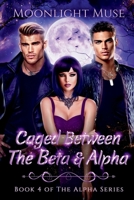 Caged Between the Beta & Alpha 1915720141 Book Cover