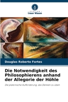 Die Notwendigkeit des Philosophierens anhand der Allegorie der Höhle 6206406563 Book Cover