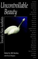 Uncontrollable Beauty: Toward a New Aesthetics (Aesthetics Today) 1880559900 Book Cover