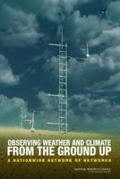 Observing Weather and Climate from the Ground Up: A Nationwide Network of Networks 0309129869 Book Cover