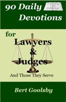 90 Daily Devotions for Lawyers & Judges: And Those They Serve 0988922568 Book Cover