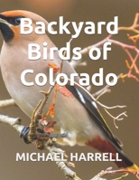 Backyard Birds of Colorado (Wildlife of North America and other educational books.) B0DVRCVDX6 Book Cover