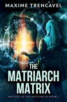 The Matriarch Matrix 0999335030 Book Cover