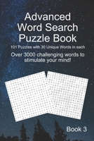 Advanced Word Search Puzzle Book 3: 101 Puzzles with 30 Unique Words in each Over 3000 challenging words to stimulate your mind 9x 6 inche book Challe B0F78BKJFR Book Cover