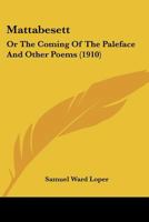 Mattabesett: Or The Coming Of The Paleface And Other Poems 110414493X Book Cover