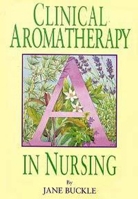 Clinical Aromatherapy in Nursing 1565938763 Book Cover