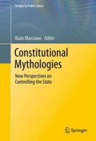 Constitutional Mythologies: New Perspectives on Controlling the State 1441967834 Book Cover