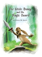 The Little Bunny and His Magic Sword 1638670099 Book Cover