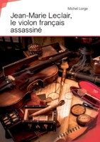 Jean-Marie Leclair, le violon français assassiné (French Edition) 2342167806 Book Cover