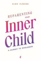Reparenting Your Inner Child: A Journey to Wholeness: Map Your Trauma, Rediscover Your Authentic Self, Enhance Your Relationships, and Achieve Emotional Wellness for Lasting Inner Peace. B0DXDJ582D Book Cover