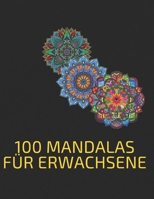 100 magische Mandalas für Erwachsene: wunderschönen Mandalas zur Beruhigung der Seele B095GLQ4X4 Book Cover