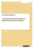 Customer Relationship Management. Begriff, Bedeutung Und Strategien 363872560X Book Cover