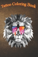 Tattoo Coloring Book: Geometric Art Lion An Adult Coloring Book with Awesome, Sexy, and Relaxing Tattoo Designs for Men and Women B08P5TF4W6 Book Cover