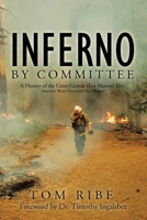 Inferno by Committee: A History of the Cerro Grande (Los Alamos) Fire, America's Worst Prescribed Fire Disaster 1426929870 Book Cover