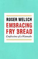 Embracing Fry Bread: Confessions of a Wannabe 0803225326 Book Cover