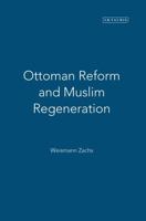 Ottoman Reform and Muslim Regeneration (Library of Ottoman Studies) 1850437572 Book Cover