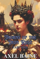 Thorns of the Iron Rose: Part 1 B0GQGFWWHP Book Cover