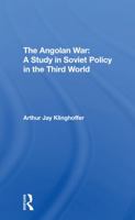 The Angolan War: A Study in Soviet Policy in the Third World 036729012X Book Cover