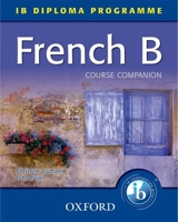 French B Course Companion: Ib Diploma Programme 0199127395 Book Cover