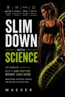 Slim Down with Science: The Complete GLP-1 and Peptide Weight Loss Guide B0GZ6P4ZK9 Book Cover
