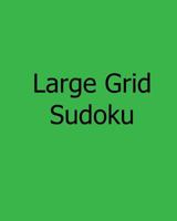 Large Grid Sudoku: Fun, Large Print Sudoku Puzzles 148205678X Book Cover