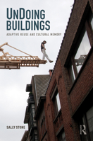 UnDoing Buildings: Adaptive Reuse and Cultural Memory 1138226637 Book Cover