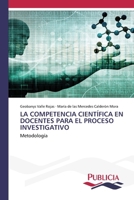 La Competencia Científica En Docentes Para El Proceso Investigativo (Spanish Edition) 3639555953 Book Cover