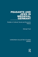 Peasants and Jews in Medieval Germany: Studies in Cultural, Social and Economic History 1138375454 Book Cover