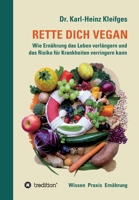 Rette Dich Vegan: Wie Ernährung das Leben verlängern und das Risiko für Krankheiten verringern kann 3347334582 Book Cover