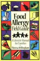 Food Allergy Field Guide : A Lifestyle Manual for Families 1889374075 Book Cover