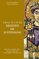 Libros 16 a 18 del Digesto de Justiniano: Texto latino-español y ensayo introductorio B09JBMV31T Book Cover