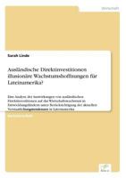 Ausländische Direktinvestitionen - illusionäre Wachstumshoffnungen für Lateinamerika? 3836605910 Book Cover