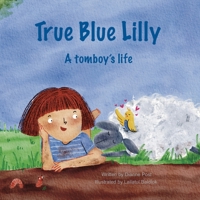 True Blue Lilly: A tomboy's life 1739285239 Book Cover