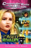 Caged Rivalry (Commander Kellie and the Superkids' Adventures #5) 1604631422 Book Cover