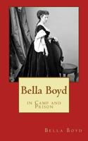 Bella Boyd in Camp and Prison 1975925432 Book Cover