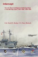 Intercept: The U.S. Navy’s Intelligence-Gathering Ships (“Cold War Spy Fleet”) 1961–1969, 1985–1989 0788429027 Book Cover