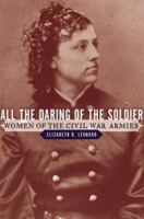 All the Daring of the Soldier: Women of the Civil War Armies 0140298584 Book Cover