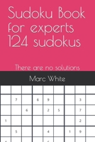 Sudoku Book for experts 124 sudokus: There are no solutions B0BTBZDSJY Book Cover