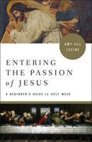 Entering the Passion of Jesus: A Beginner's Guide to Holy Week 1501869558 Book Cover