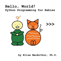 Hello, World!: Python Programming for Babies (For Babies Books) B0FM9QRZQ4 Book Cover