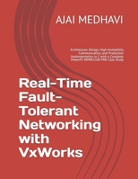 Real-Time Fault-Tolerant Networking with VxWorks: Architecture, Design, High-Availability Communication, and Production Implementation in C with a Complete PowerPC MVME5500 VME Case Study B0H7YR4MVN Book Cover